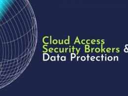 How to Use Cloud Access Security Brokers for Data Protection