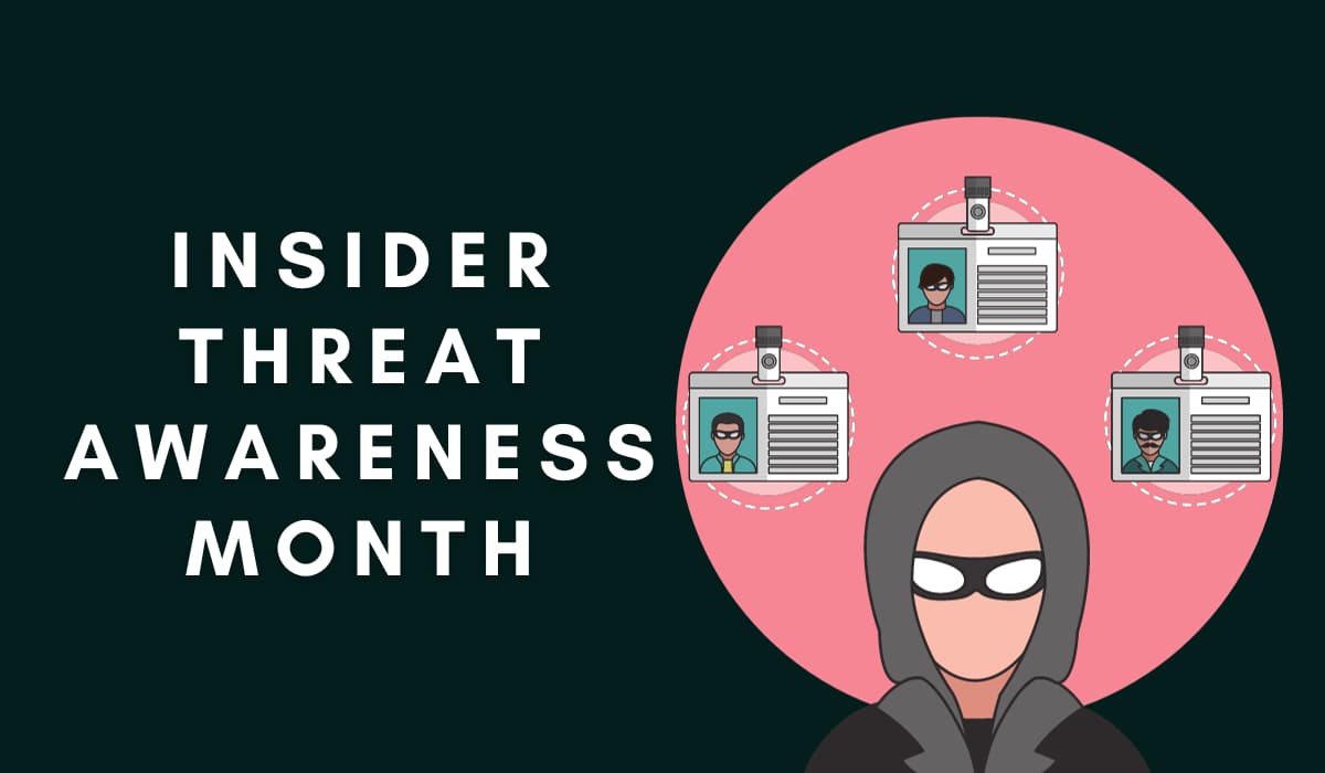 Insider Threat Awareness Month: Protecting Your Business from Within